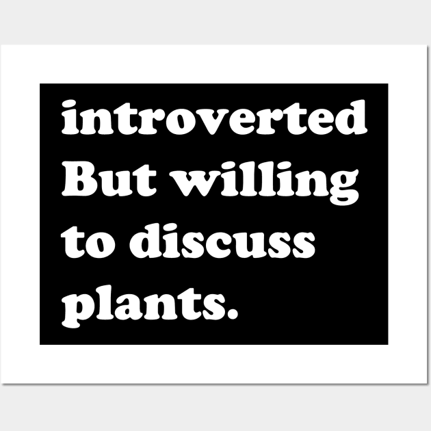 Introverted But Willing To Discuss Plants Wall Art by aesthetice1